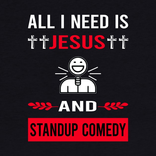 I Need Jesus And Standup Comedy Stand-up Comedian by Bourguignon Aror